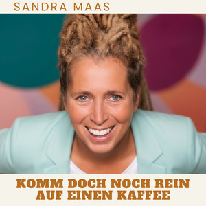 Komm doch noch rein auf einen Kaffee – Sandra Maas